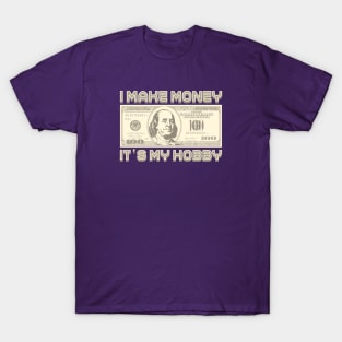 I Make Money - It's My Hobby (Sepia) T-Shirt